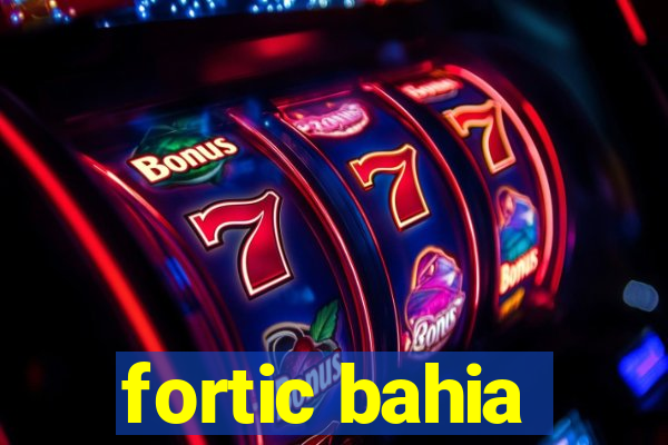 fortic bahia