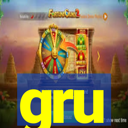 gru