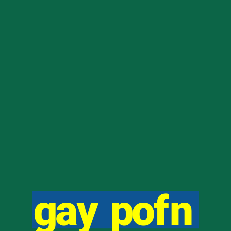 gay pofn