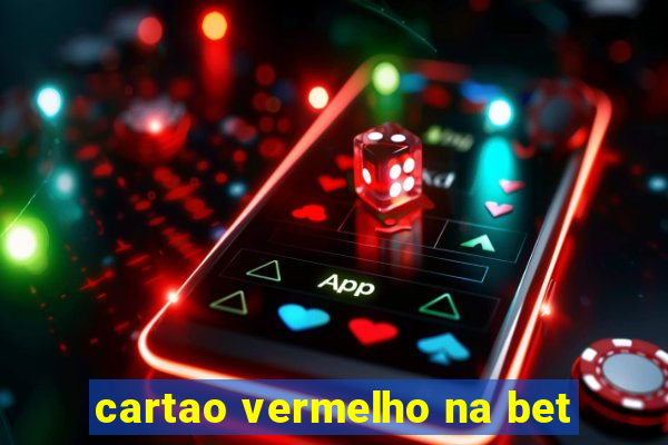 cartao vermelho na bet