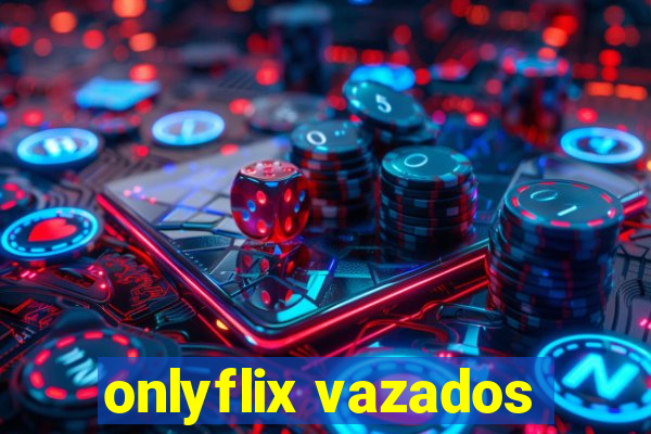 onlyflix vazados