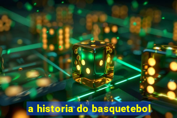 a historia do basquetebol