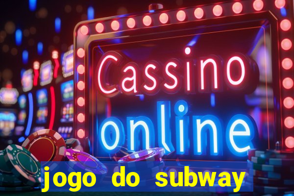 jogo do subway surf de ganhar dinheiro