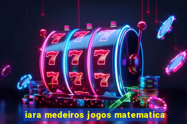 iara medeiros jogos matematica