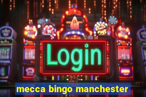 mecca bingo manchester