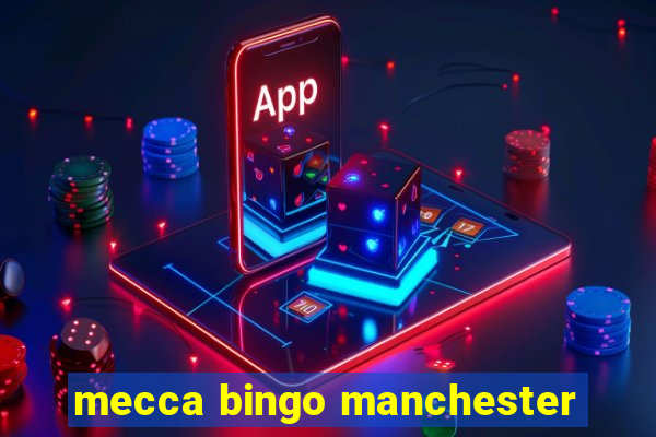 mecca bingo manchester