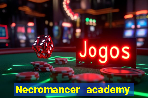 Necromancer academy and the genius summoner wiki