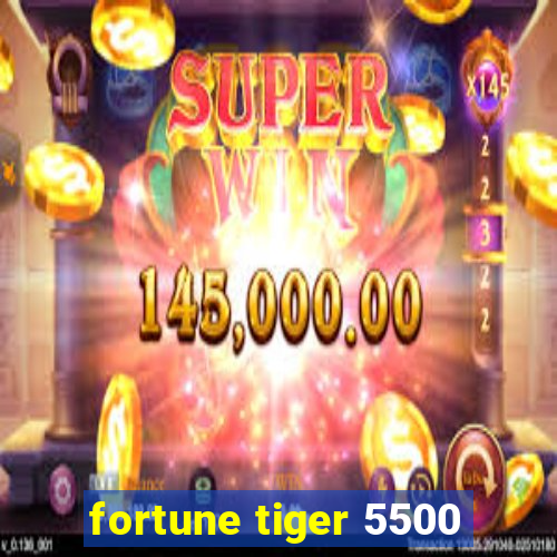 fortune tiger 5500