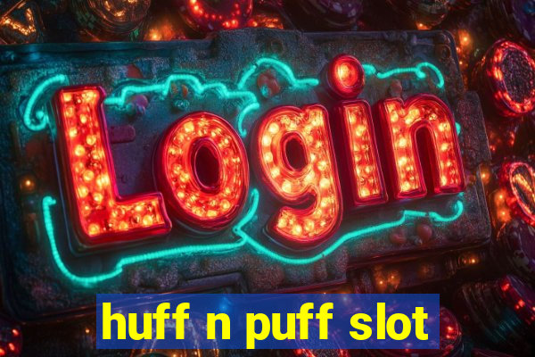 huff n puff slot