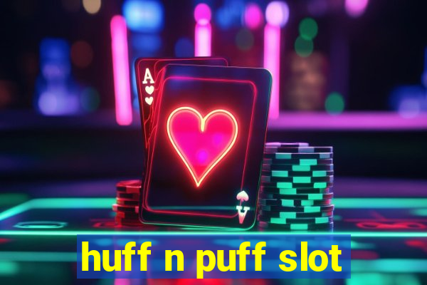 huff n puff slot