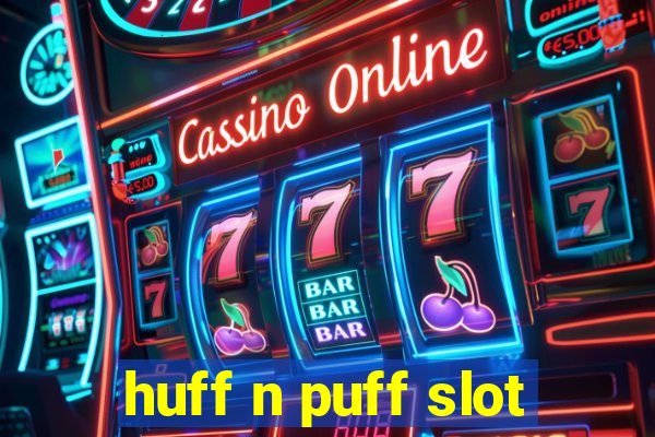 huff n puff slot