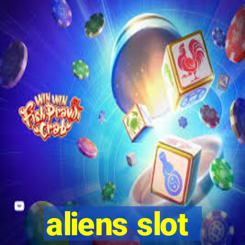 aliens slot