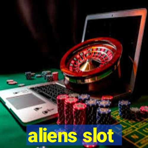 aliens slot