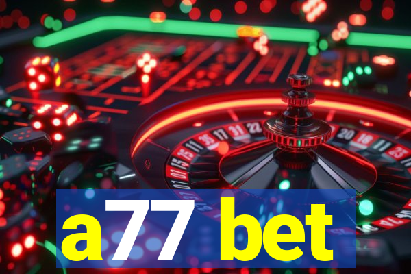 a77 bet