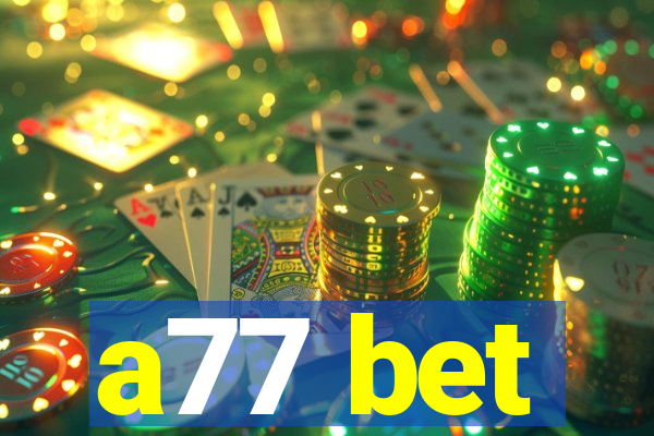 a77 bet