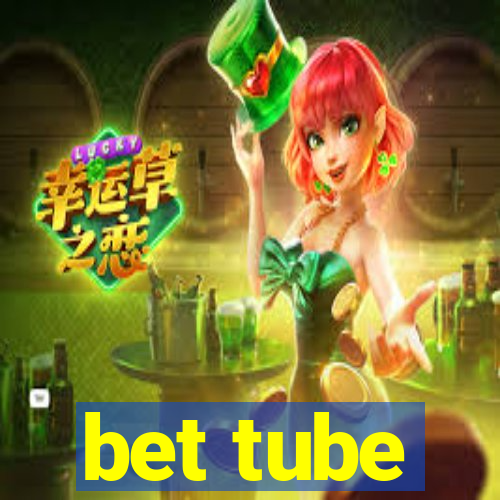 bet tube