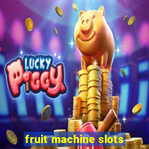 fruit machine slots