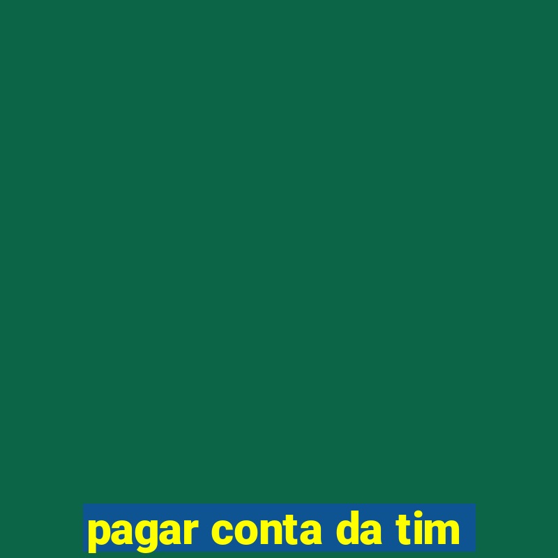 pagar conta da tim