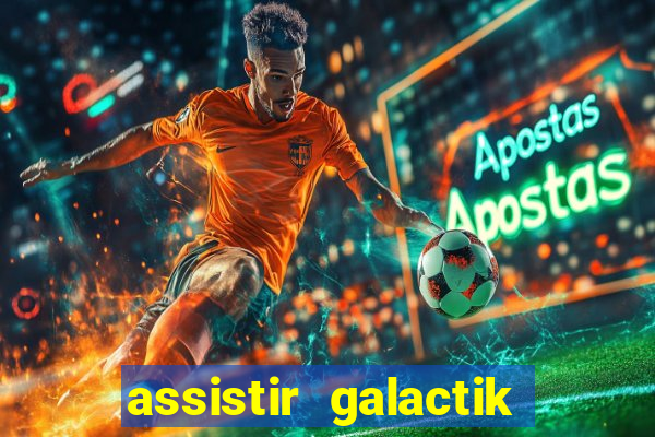 assistir galactik football dublado