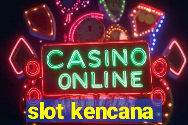 slot kencana