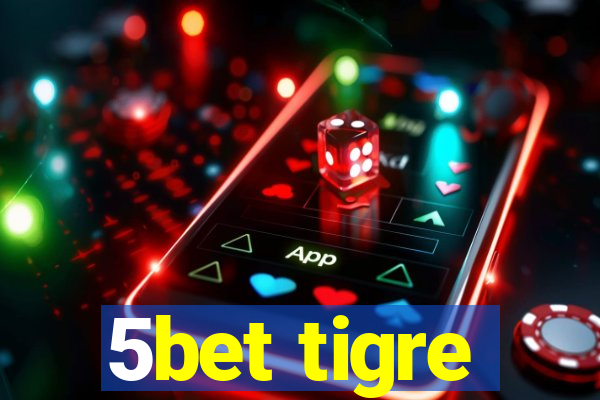 5bet tigre