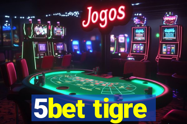 5bet tigre