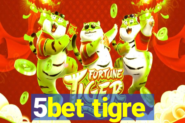 5bet tigre