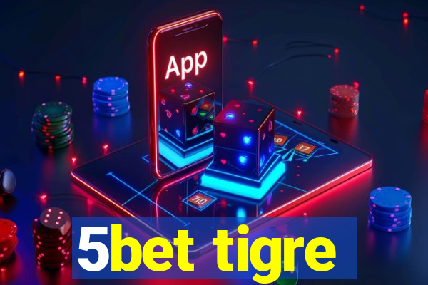 5bet tigre