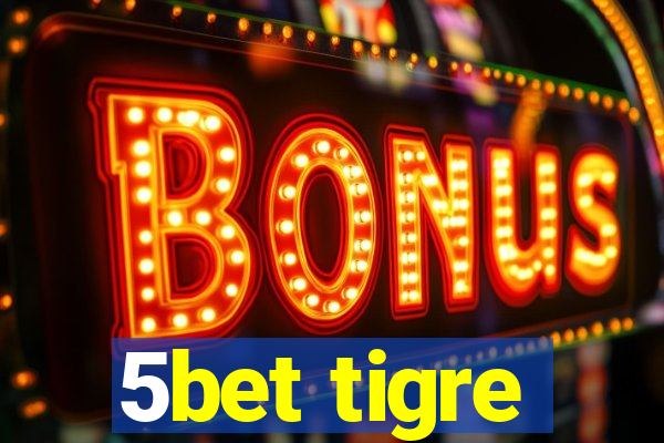 5bet tigre