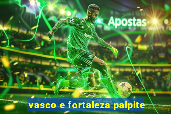 vasco e fortaleza palpite