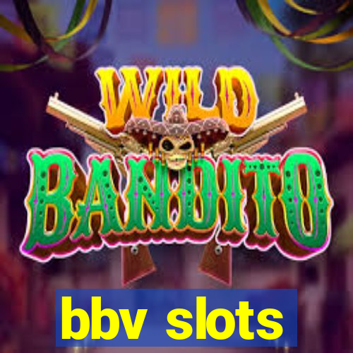 bbv slots