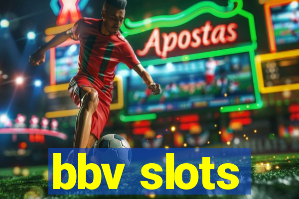 bbv slots