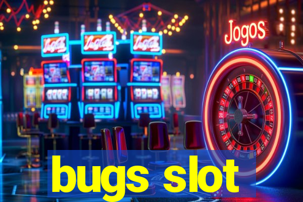 bugs slot