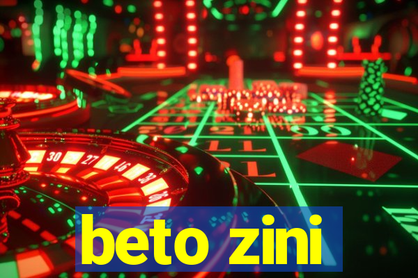 beto zini