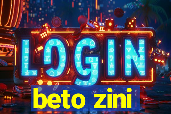 beto zini