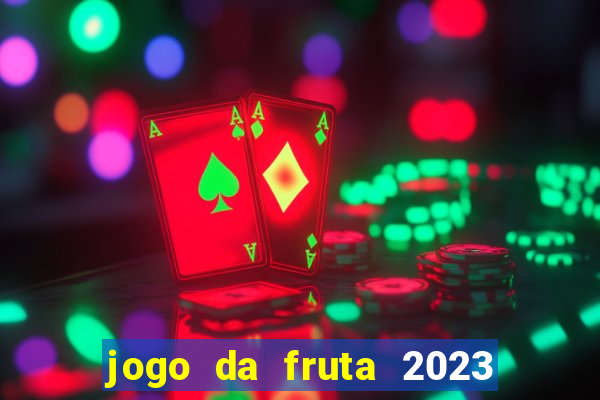 jogo da fruta 2023 paga mesmo