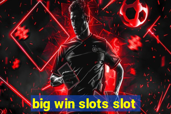 big win slots slot