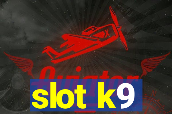 slot k9