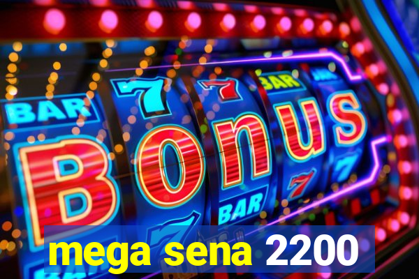 mega sena 2200