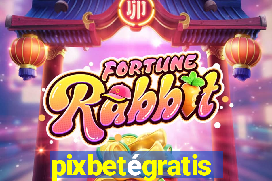 pixbetégratis