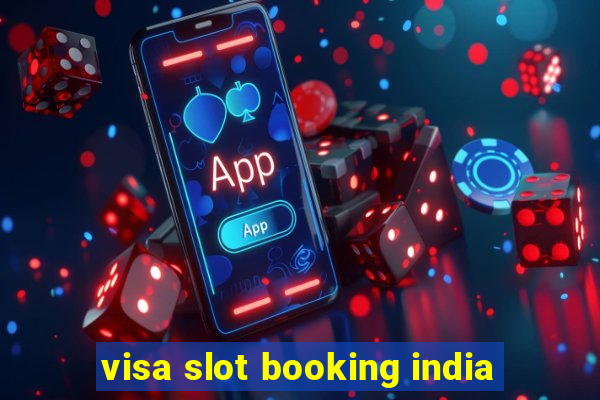 visa slot booking india