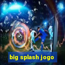 big splash jogo