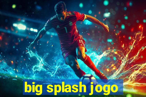 big splash jogo