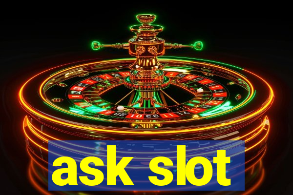 ask slot