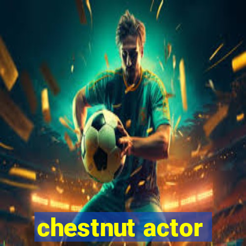 chestnut actor