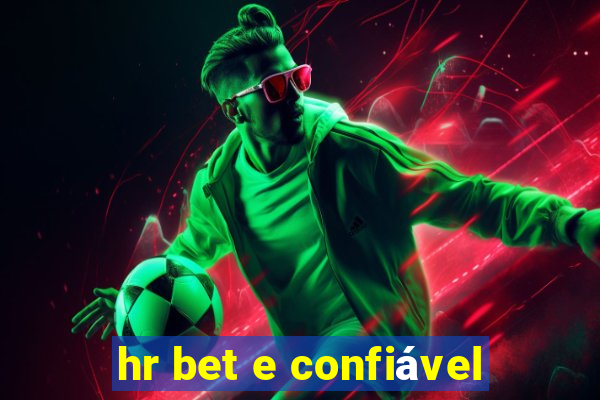 hr bet e confiável