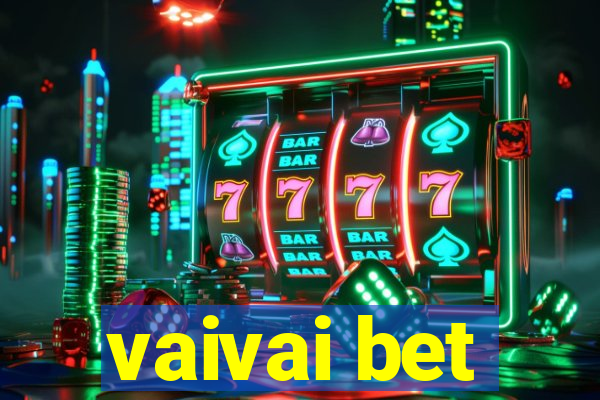 vaivai bet