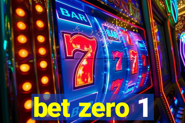 bet zero 1