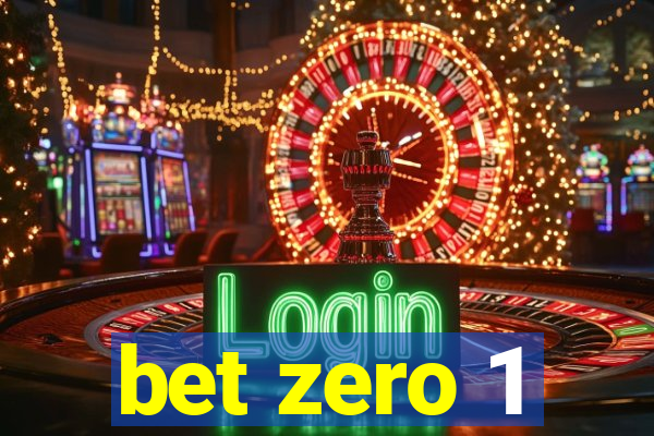 bet zero 1