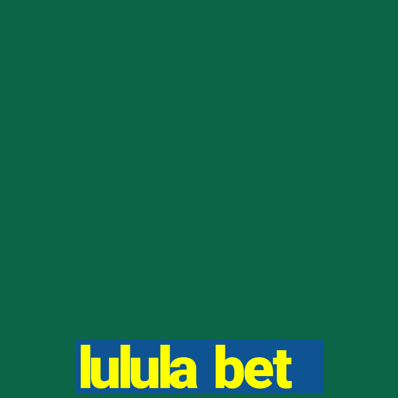 lulula bet